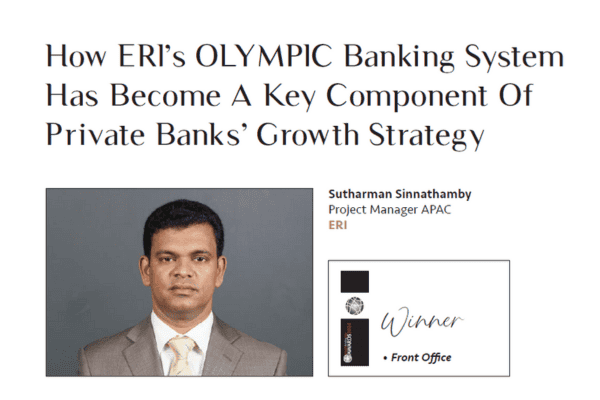 How ERI’s OLYMPIC Banking System  Has Become A Key Component Of  Private Banks’ Growth Strategy