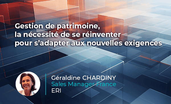 Gestion de patrimoine, la nécessité de se réinventer pour s’adapter aux nouvelles exigences